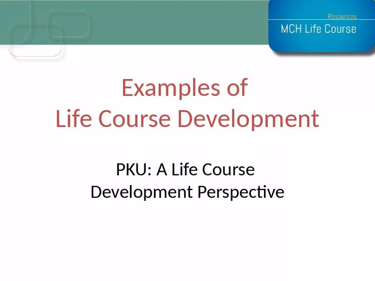 PPT-PKU & Life Course Development: Birth to Two Years