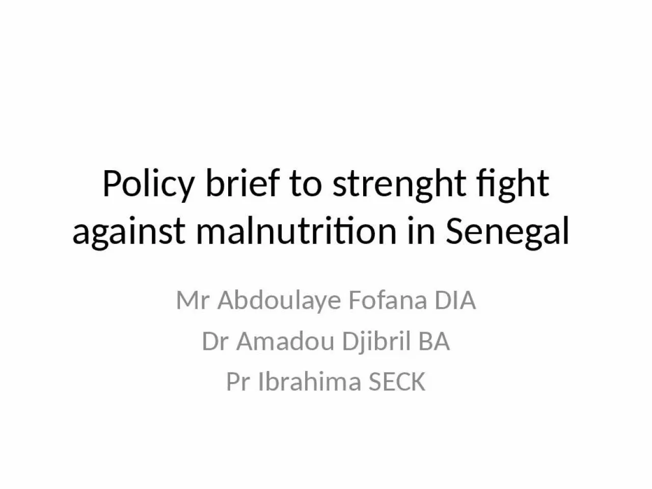 PPT-Policy brief to strenght fight against malnutrition in Senegal