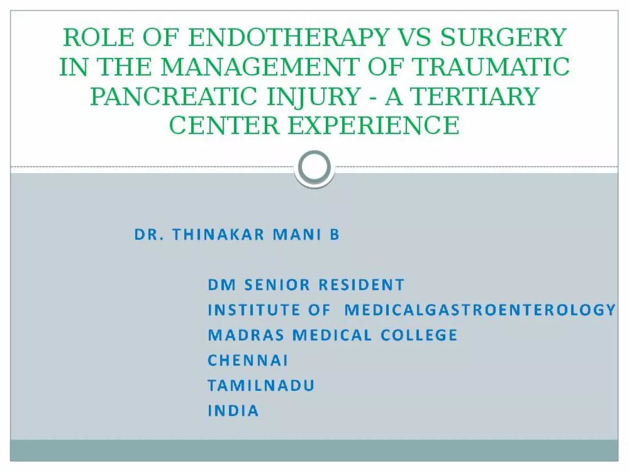 PPT-ROLE OF ENDOTHERAPY VS SURGERY IN THE MANAGEMENT OF TRAUMATIC PANCREATIC INJURY - A TERTIARY