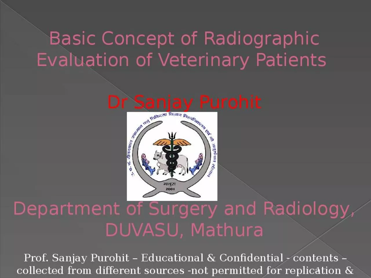 PPT-Basic Concept of Radiographic Evaluation of Veterinary Patients Dr Sanjay Purohit Department