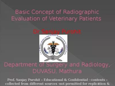 Basic Concept of Radiographic Evaluation of Veterinary Patients  Dr Sanjay Purohit Department of Surgery and Radiology, DUVASU, Mathura