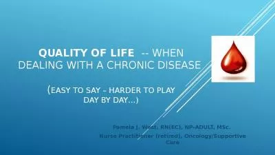 QUALITY of LIFE  -- WHEN DEALING WITH A CHRONIC DISEASE  (EASY TO SAY   HARDER to PLAY