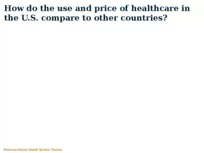 How do the use and price of healthcare in the U.S. compare to other countries?