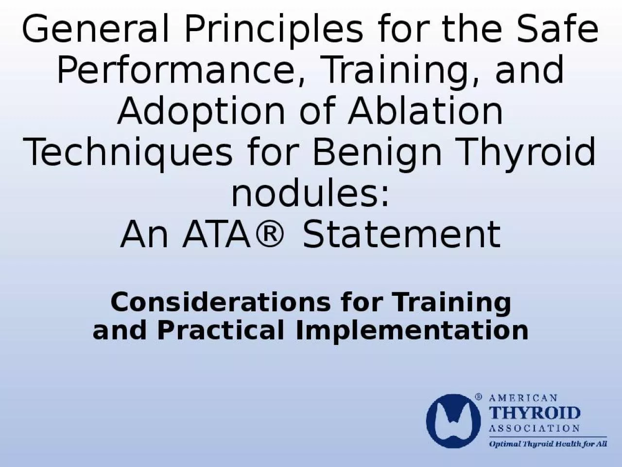 PPT-General Principles for the Safe Performance, Training, and Adoption of Ablation Techniques