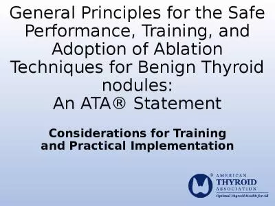 General Principles for the Safe Performance, Training, and Adoption of Ablation Techniques for Benign Thyroid nodules: An ATA Statement