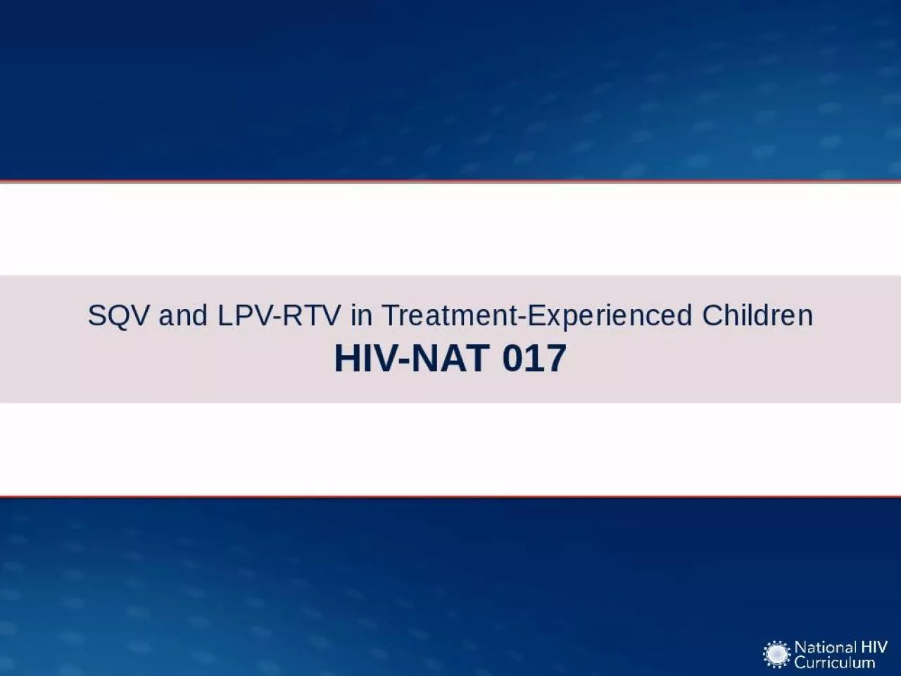 PPT-SQV and LPV-RTV in Treatment-Experienced Children HIV-NAT 017