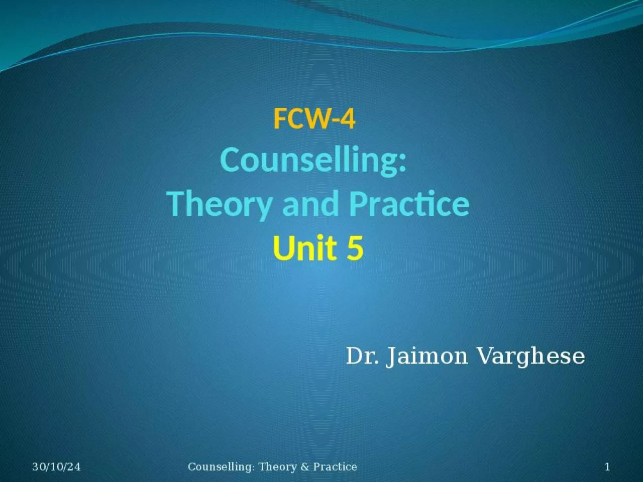 PPT-FCW-4 Counselling: Theory and Practice Unit 5