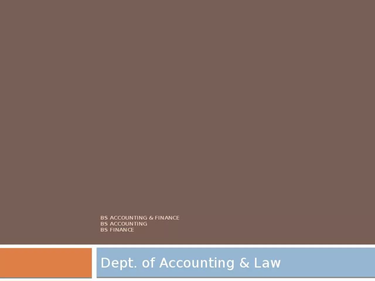 PPT-BS Accounting & Finance BS Accounting BS Finance