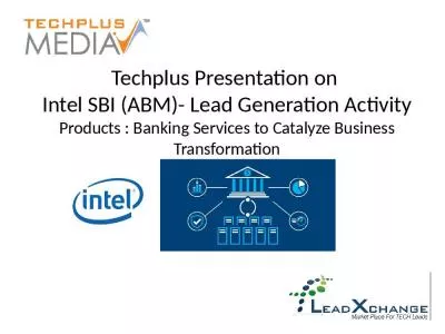 Techplus Presentation on  Intel SBI (ABM)- Lead Generation Activity Products : Banking Services to Catalyze Business Transformation