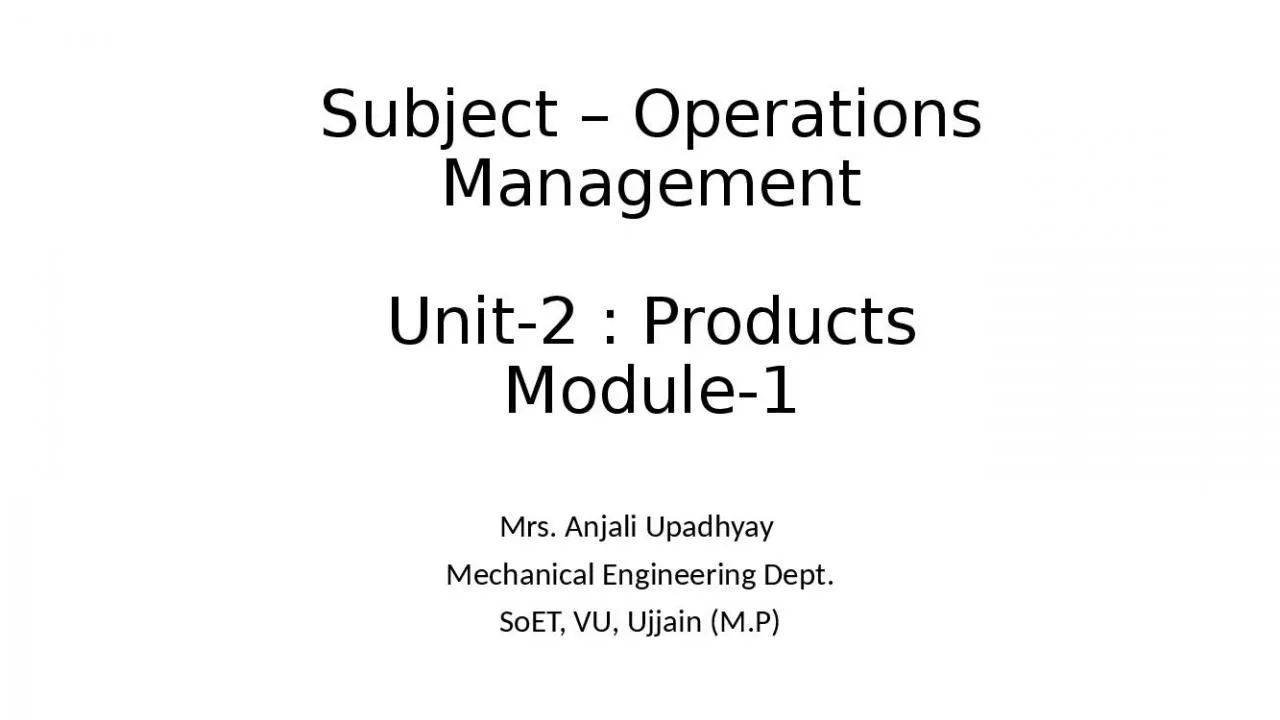 PPT-Subject Operations Management Unit-2 : Products Module-1