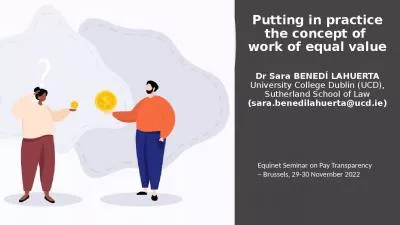 Putting in practice the concept of  work of equal value   Dr Sara BENED  LAHUERTA University College Dublin (UCD), Sutherland School of Law (sara.benedilahuerta@ucd.ie)