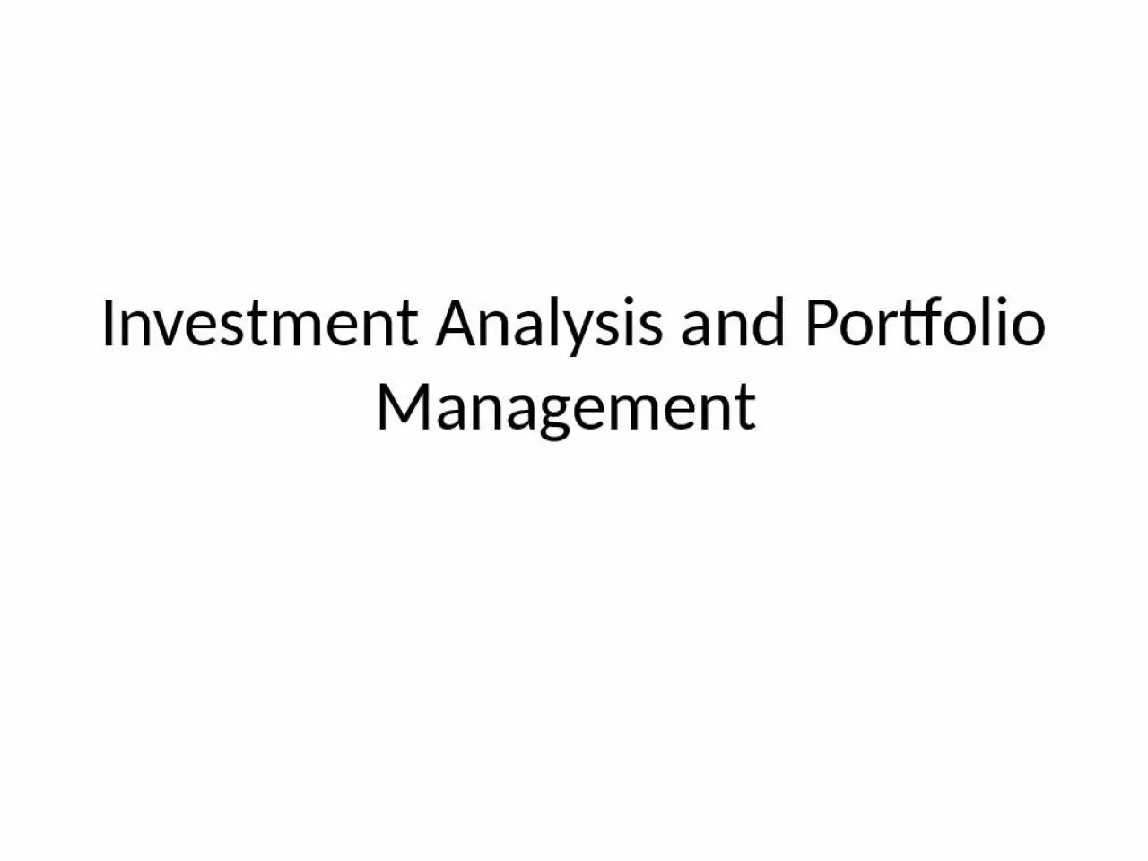 PPT-Investment Analysis and Portfolio Management