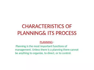 CHARACTERISTICS OF PLANNING& ITS PROCESS