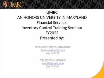 UMBC AN HONORS UNIVERSITY IN MARYLAND Financial Services Inventory Control Training Seminar FY2022 Presented by: