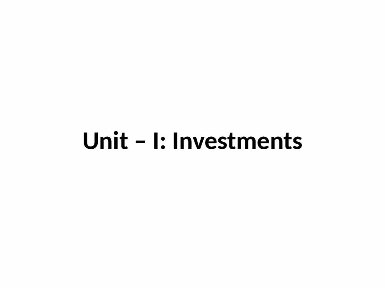 PPT-Unit I: Investments