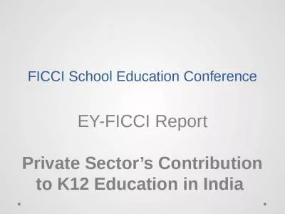 FICCI School Education Conference EY-FICCI Report Private Sector s Contribution to K12 Education in India