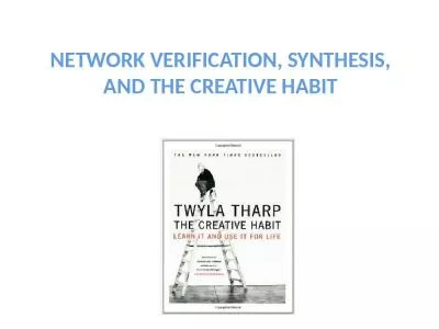 NETWORK VERIFICATION, SYNTHESIS, AND THE CREATIVE HABIT