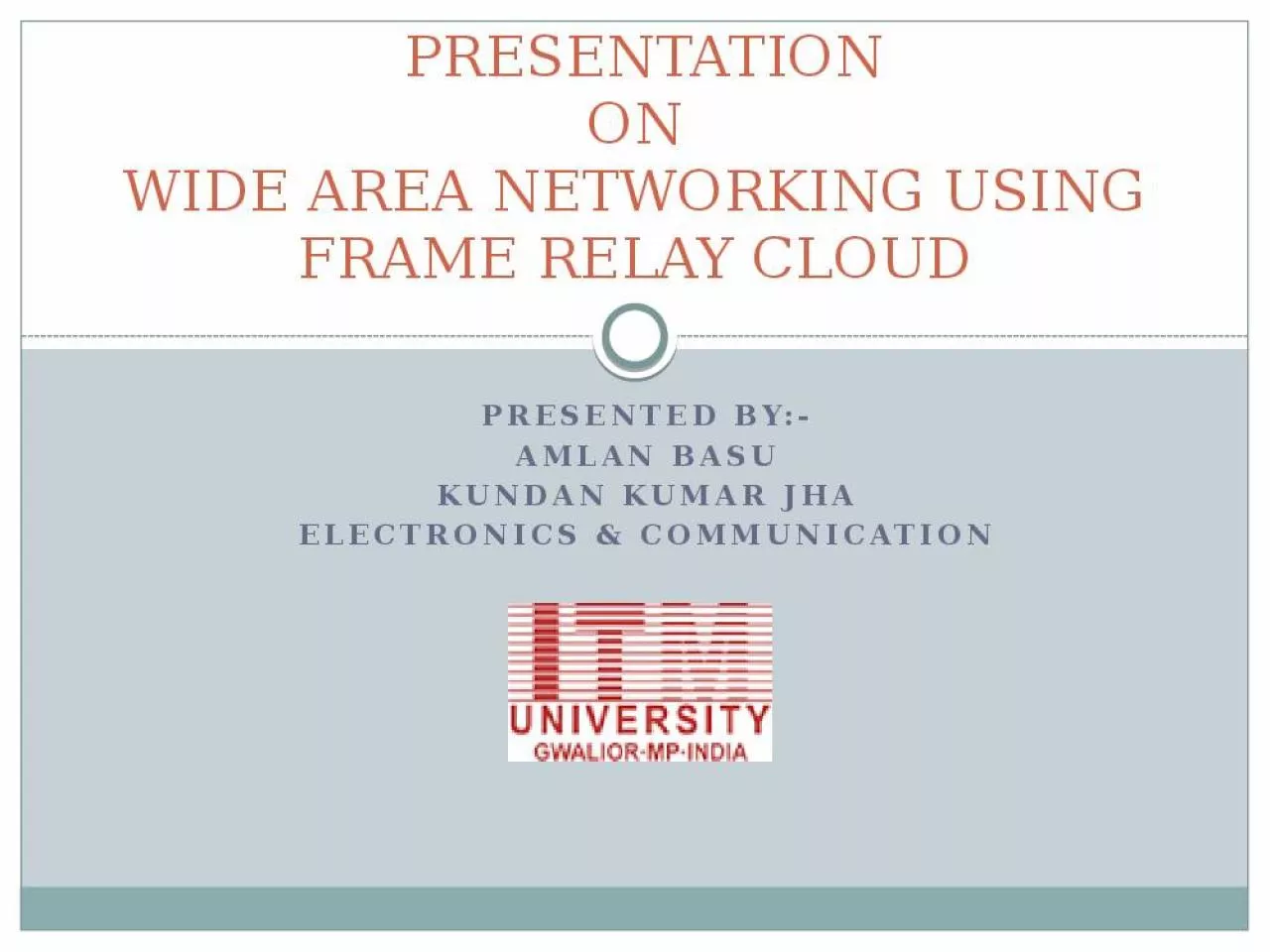 PPT-PRESENTATION ON WIDE AREA NETWORKING USING FRAME RELAY CLOUD