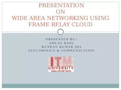 PRESENTATION ON WIDE AREA NETWORKING USING FRAME RELAY CLOUD