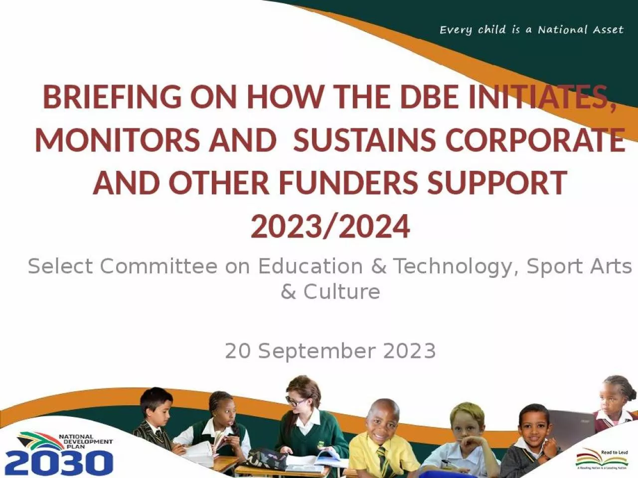 PPT-BRIEFING ON HOW THE DBE INITIATES, MONITORS AND SUSTAINS CORPORATE AND OTHER FUNDERS