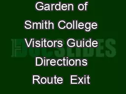 T he Botanic Garden of Smith College Visitors Guide Directions Route  Exit 