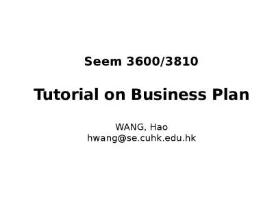 Seem 3600/3810 Tutorial on Business Plan WANG, Hao hwang@se.cuhk.edu.hk