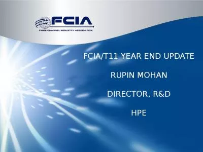 FCIA/T11 Year End Update Rupin Mohan Director, R&D HPE