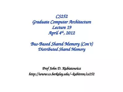 CS252 Graduate Computer Architecture Lecture 19 April 4th, 2012 Bus-Based Shared Memory