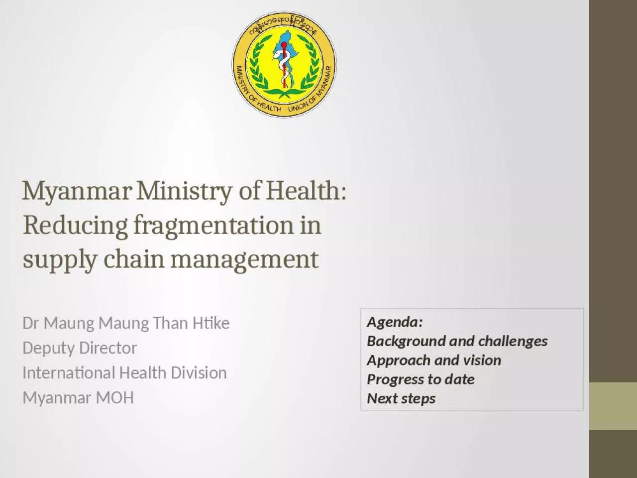 PPT-Myanmar Ministry of Health: Reducing fragmentation in supply chain management