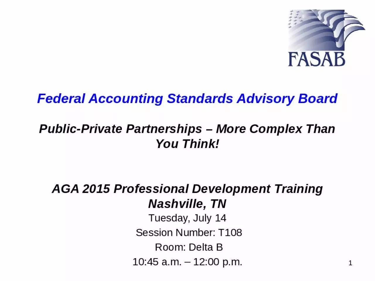 PPT-Federal Accounting Standards Advisory Board Public-Private Partnerships More Complex