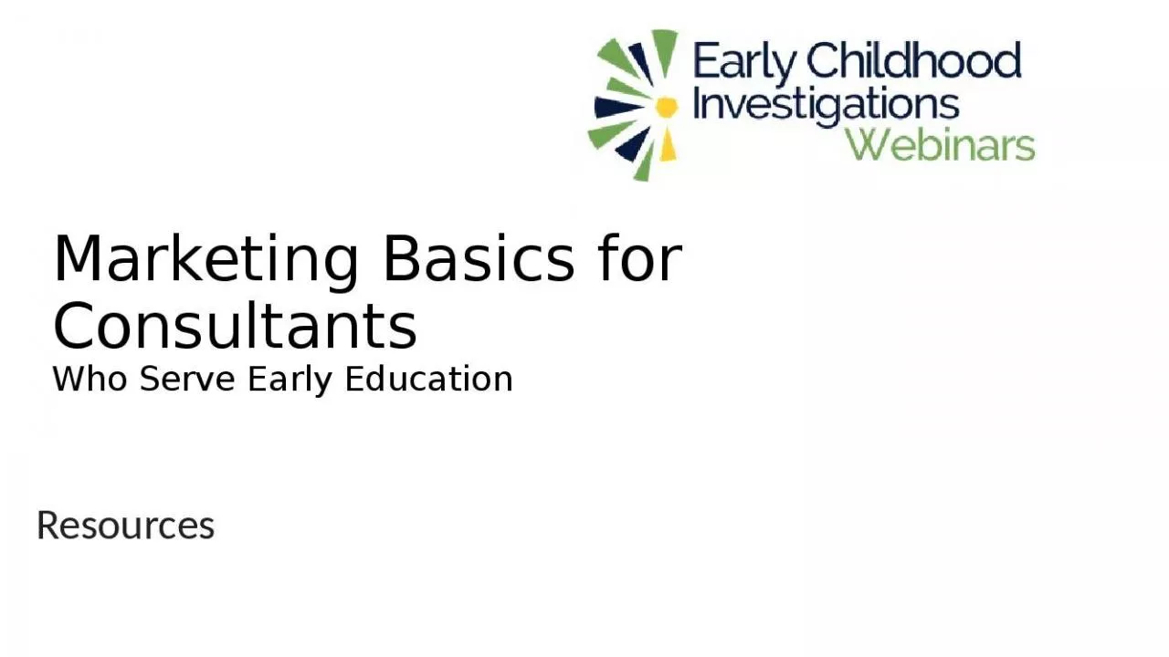 PPT-Marketing Basics for Consultants Who Serve Early Education