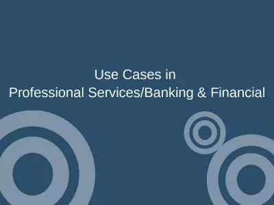 Use Cases in  Professional Services/Banking & Financial