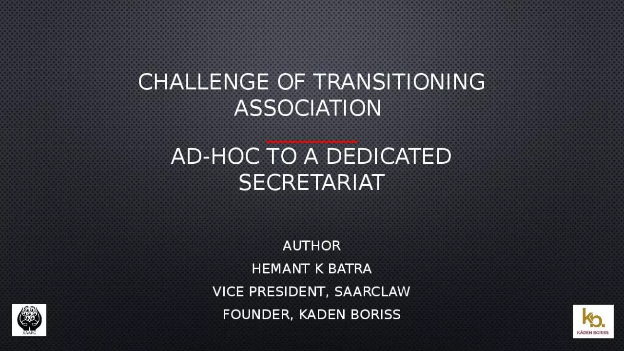 PPT-challenge of transitioning Association __________ ad-hoc to a dedicated secretariat