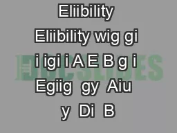 Eliibility Eliibility wig gi i igi i A E B g i Egiig  gy  Aiu  y  Di  B