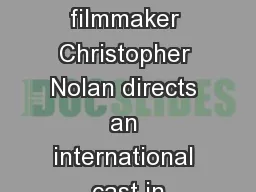 Acclaimed filmmaker Christopher Nolan directs an international cast in