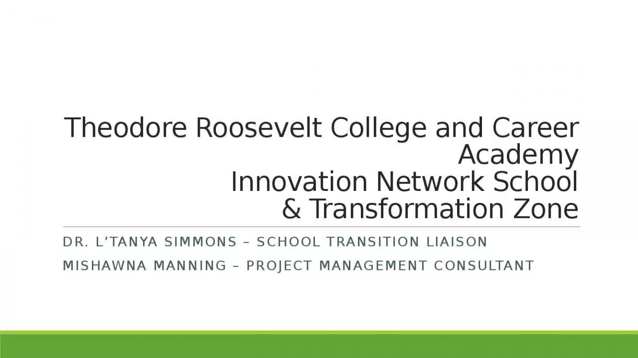 PPT-Theodore Roosevelt College and Career Academy Innovation Network School & Transformation