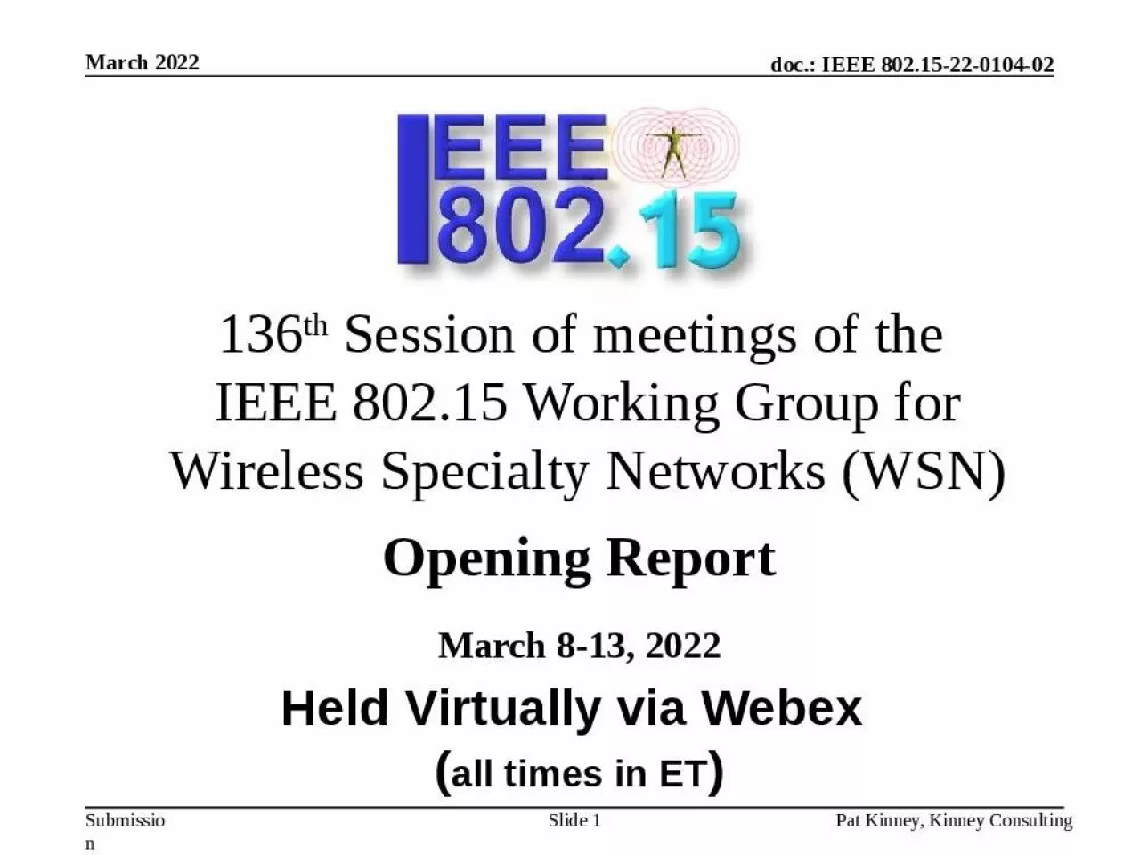 PPT-136th Session of meetings of the IEEE 802.15 Working Group for Wireless Specialty Networks