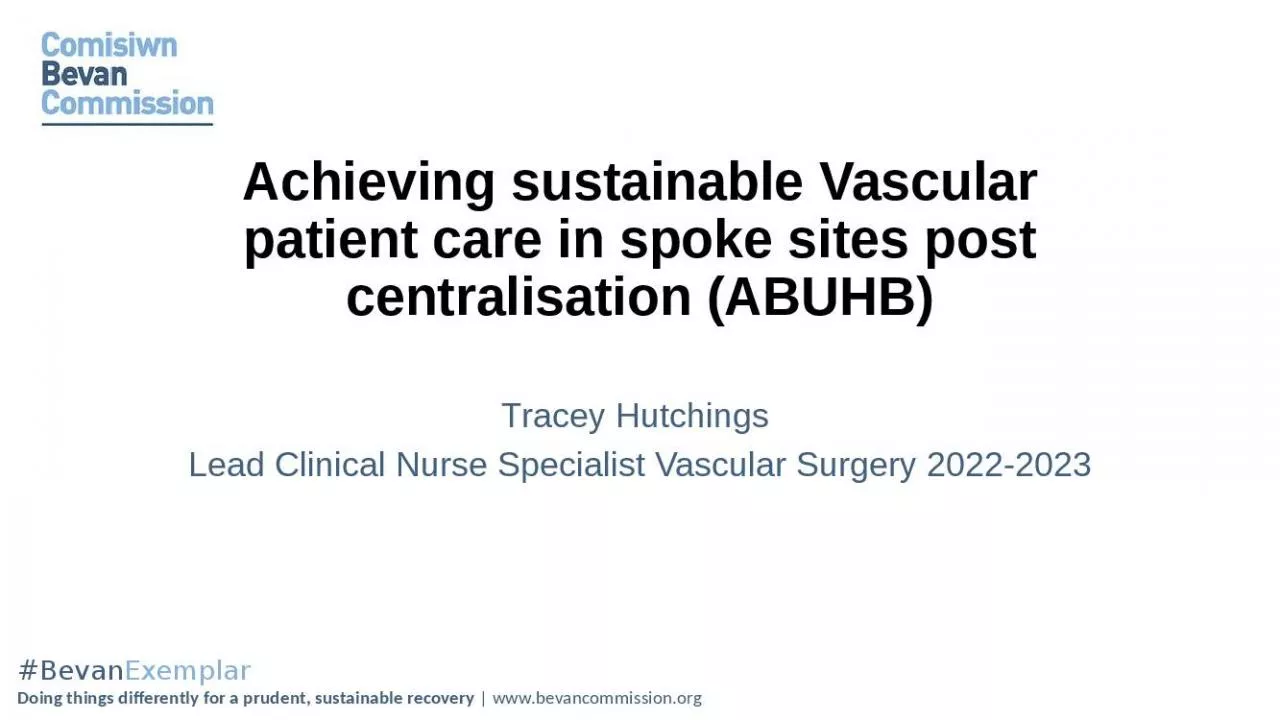 PPT-Achieving sustainable Vascular patient care in spoke sites post centralisation (ABUHB)