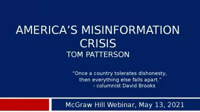 America s Misinformation crisis Tom Patterson Once a country tolerates dishonesty,  then everything else falls apart. - columnist David Brooks