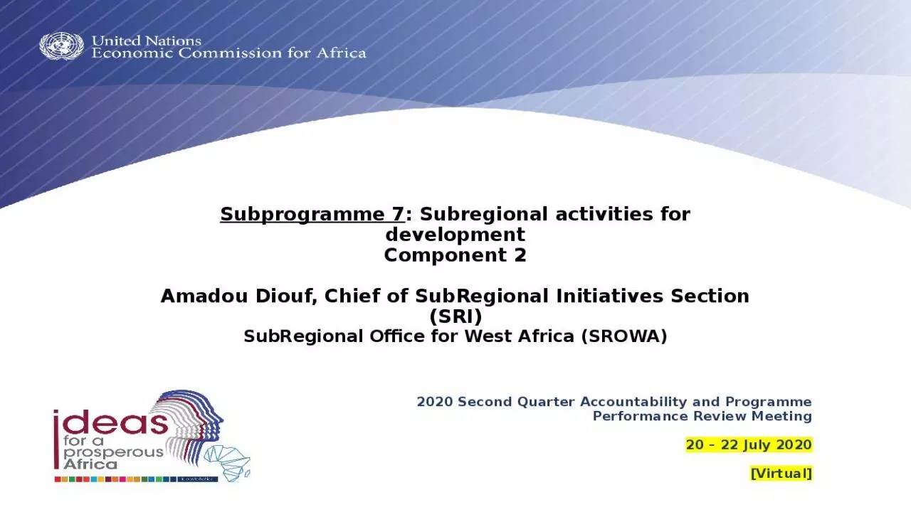 PPT-Subprogramme 7: Subregional activities for development Component 2 Amadou Diouf, Chief