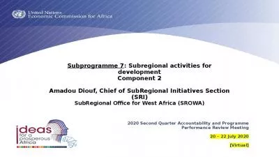 Subprogramme 7: Subregional activities for development Component 2   Amadou Diouf, Chief of SubRegional Initiatives Section (SRI) SubRegional Office for West Africa (SROWA)