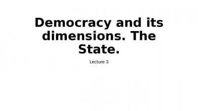 Democracy and its dimensions. The State.