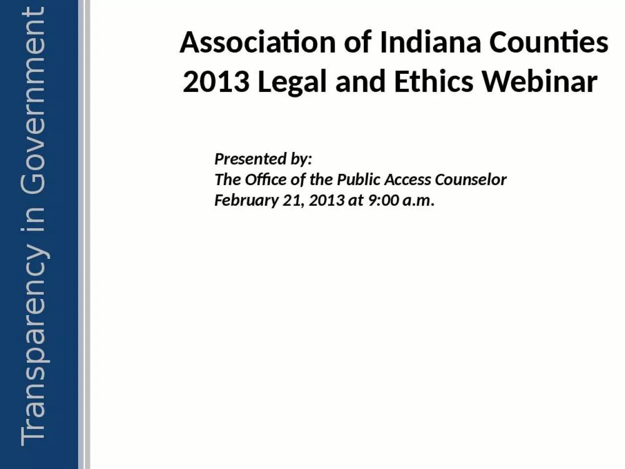 PPT-Association of Indiana Counties 2013 Legal and Ethics Webinar