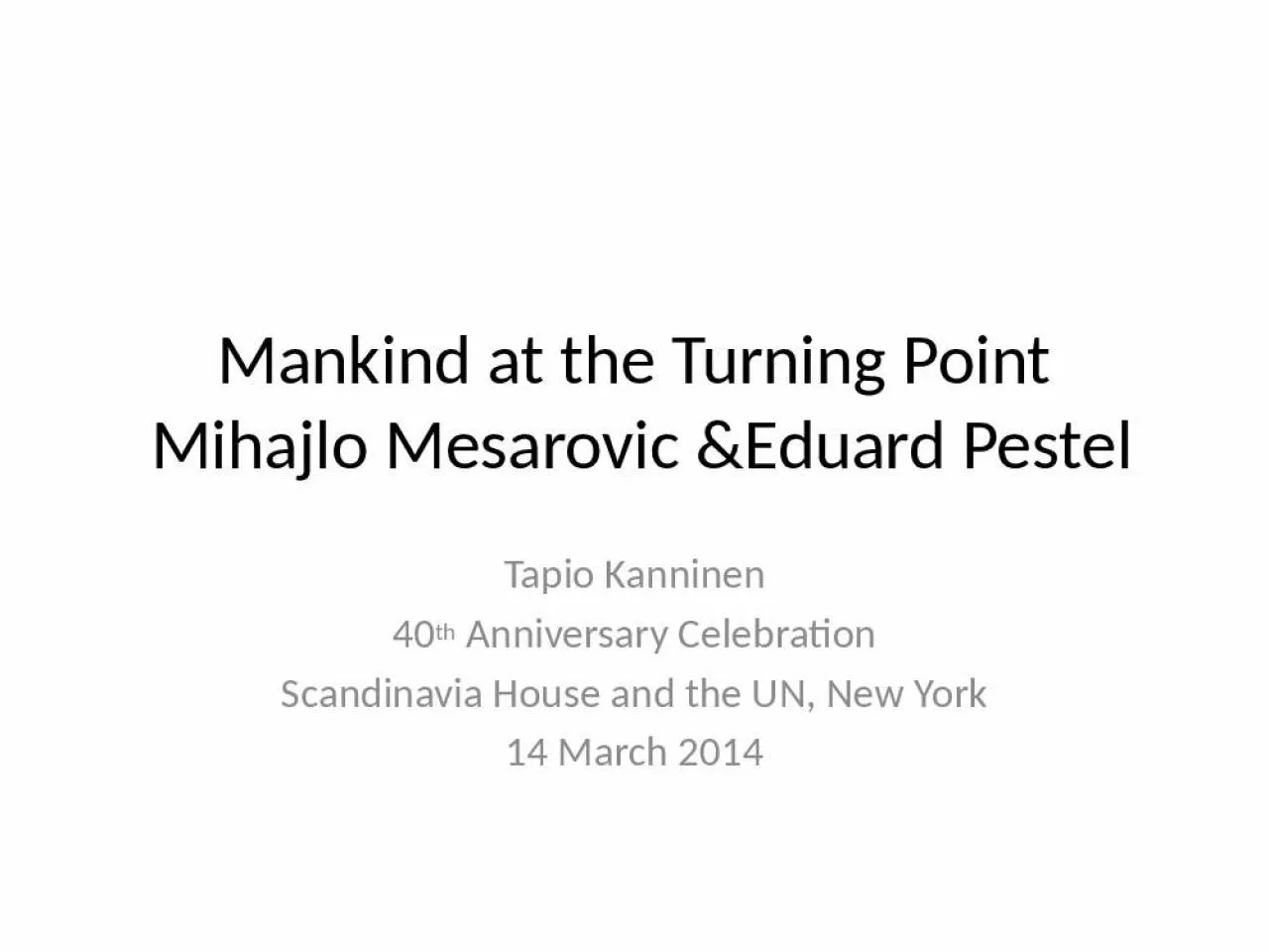 PPT-Mankind at the Turning Point Mihajlo Mesarovic &Eduard Pestel