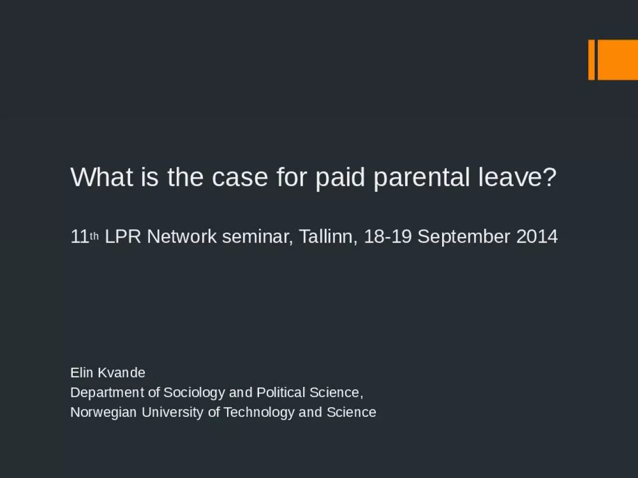 PPT-What is the case for paid parental leave? 11th LPR Network seminar, Tallinn, 18-19 September