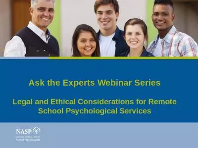 Ask the Experts Webinar Series Legal and Ethical Considerations for Remote School Psychological