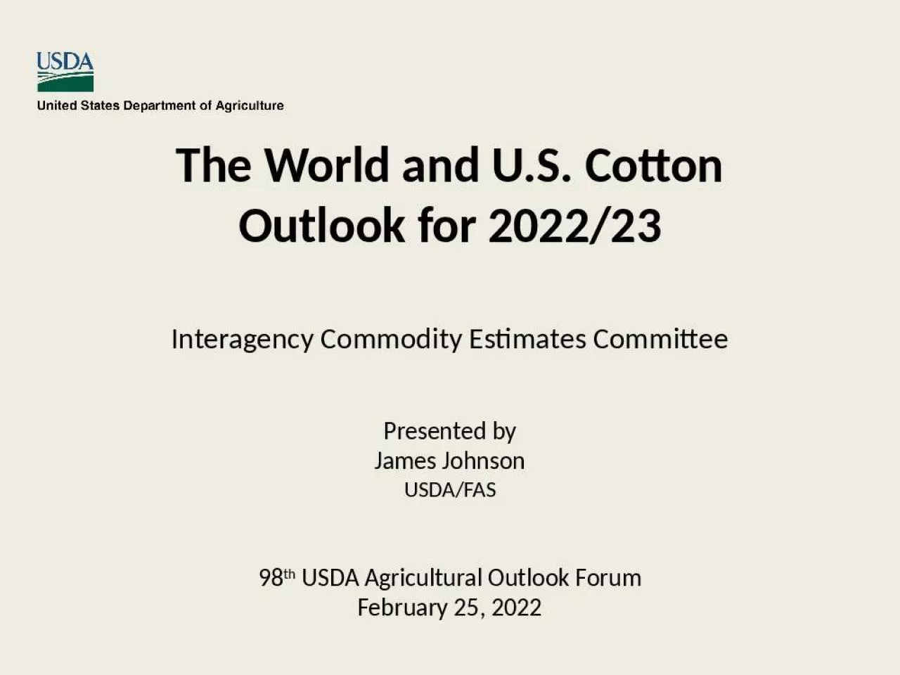 PPT-The World and U.S. Cotton Outlook for 2022/23 Interagency Commodity Estimates Committee