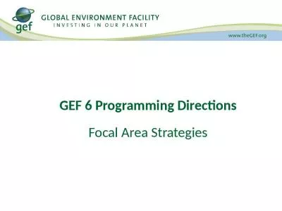 GEF 6 Programming Directions Focal Area Strategies