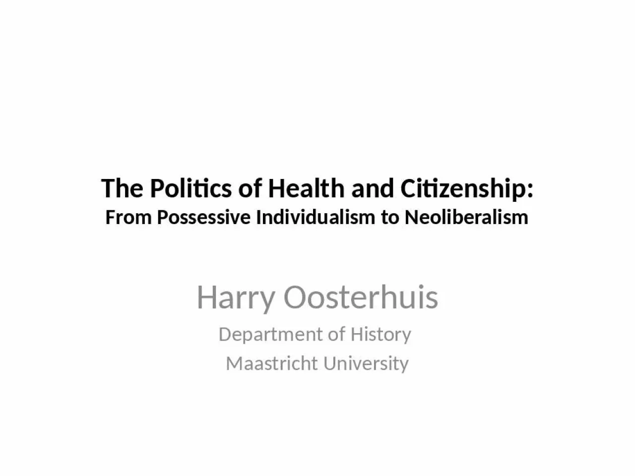 PPT-The Politics of Health and Citizenship: From Possessive Individualism to Neoliberalism