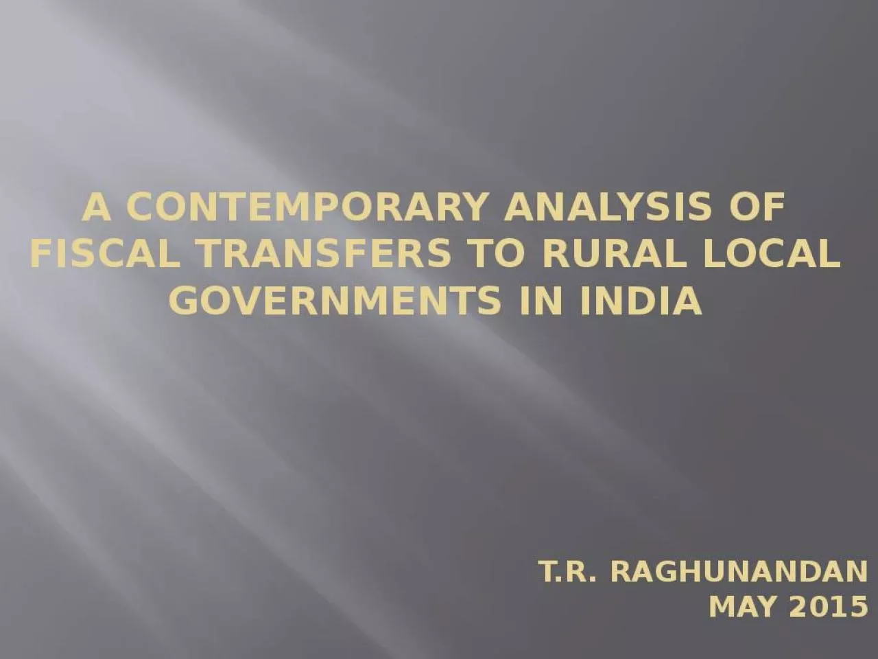 PPT-A CONTEMPORARY ANALYSIS OF FISCAL TRANSFERS TO RURAL LOCAL GOVERNMENTS in india